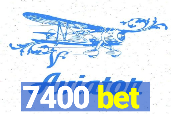7400 bet